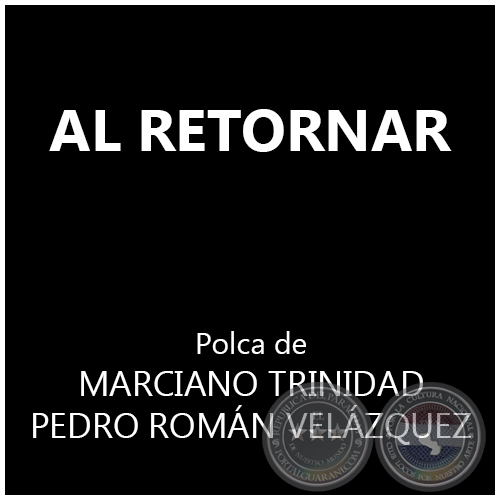 AL RETORNAR - Polca de MARCIANO TRINIDAD y PEDRO ROMN VELZQUEZ